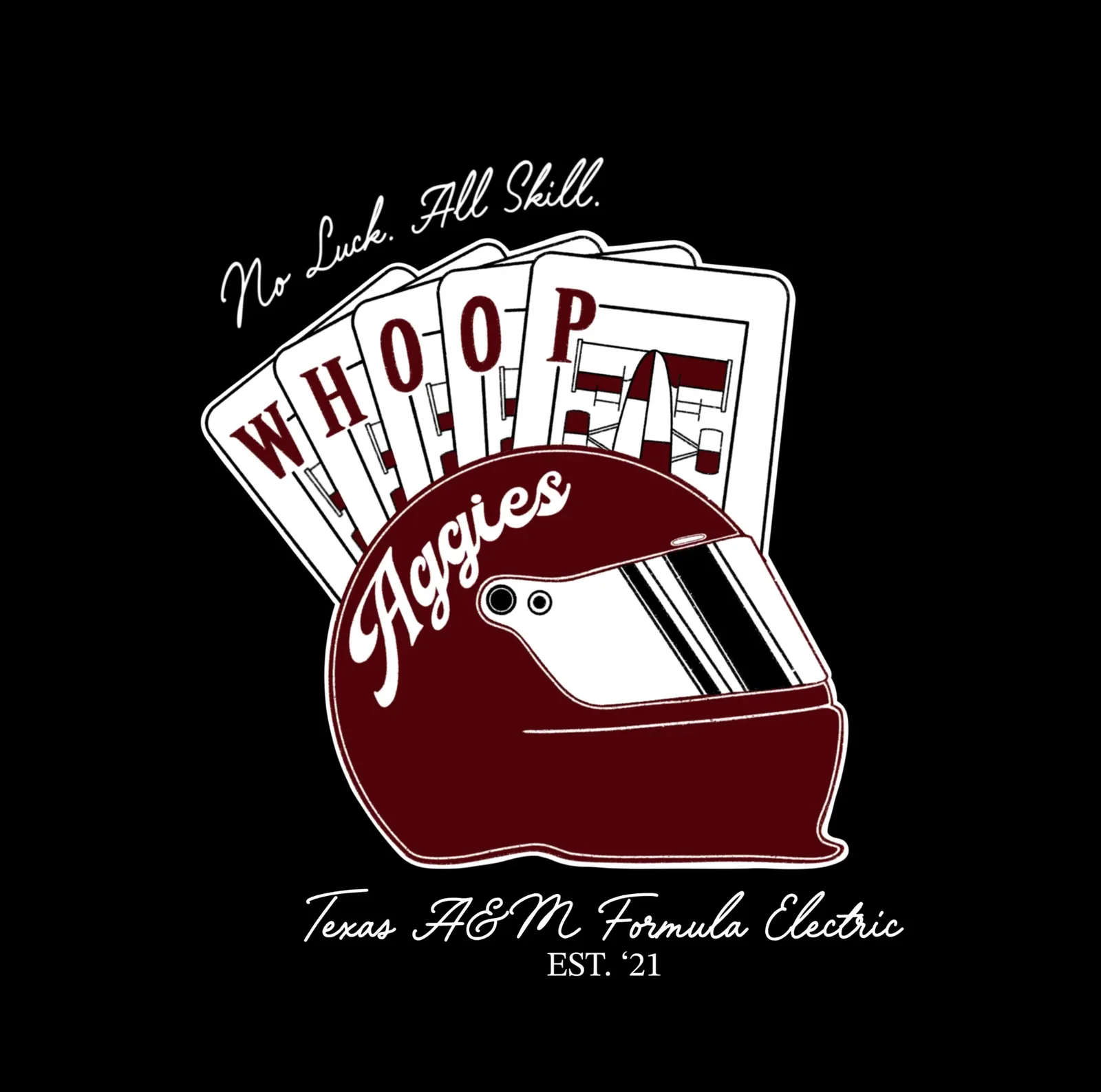 “No Luck. All Skill.” design with a maroon Aggies helmet and playing cards spelling WHOOP